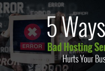 5 Ways a Bad Hosting Service Hurts Your Business