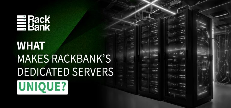 RackBank Dedicated Server Infrastructure – High Performance, Customizable, Secure Hosting