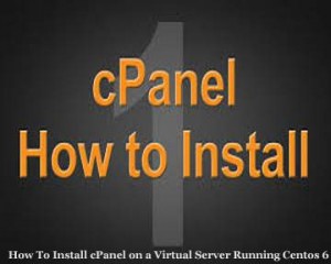 how-to-install-cpanel-on-a-virtual-server-running-centos-6-300x240