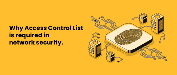 why access control list required in network security